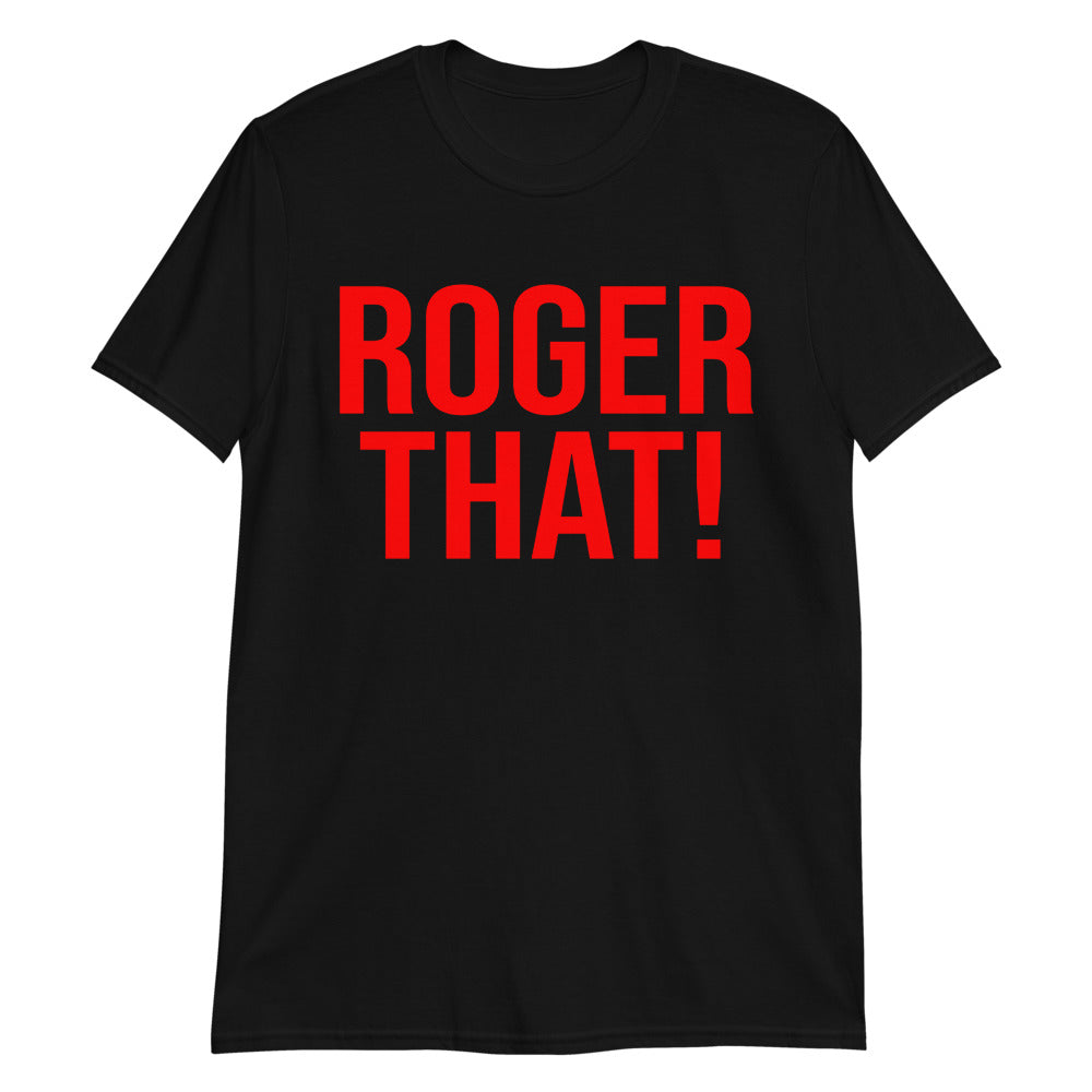 Roger That! T-Shirt