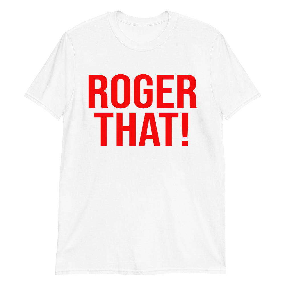 Roger That! T-Shirt