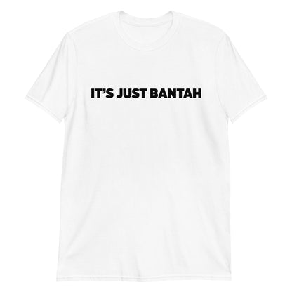 Its Just Bantah T-Shirt